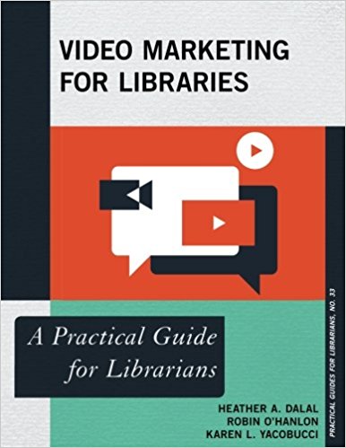Video Marketing for Libraries: A Practical Guide for Librarians